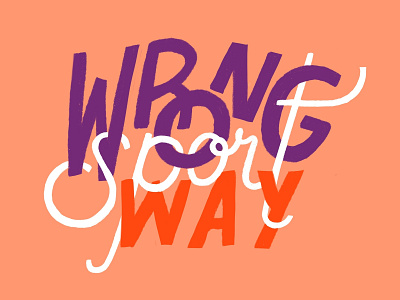 Wrong Way Sport color design hand lettering lettering typography