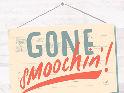 Gone smoochin' graphic design hand lettering illustration lettering