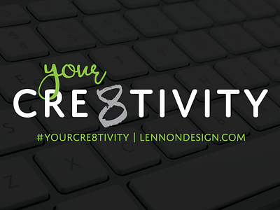 "YOUR CRE8TIVITY" blog creativity lennon design