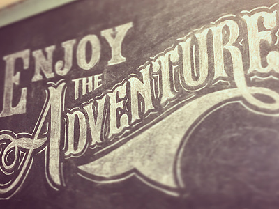 Enjoy the Adventure adventure chalk chalkboard hand drawn lettering type typography