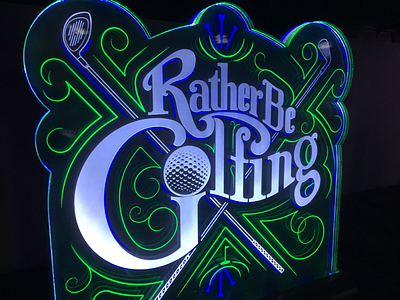 Rather Be Golfing sign edge etched golf golfing hand lettered lettering light sign sports