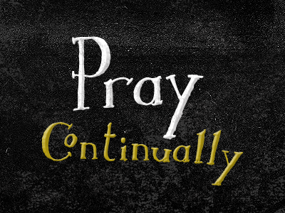 Pray Continually black custom graphic design poster type verse