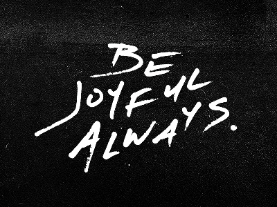 Be Joyful Always black custom type graphic design type whote