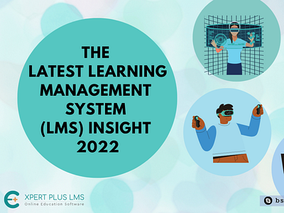 The Latest Learning management system (LMS) Insights - 2022 blockchain blockchaindevelopment education experpluslms learning management system