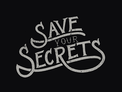 Save Your Secrets handlettering handtype illustration lettering type typography