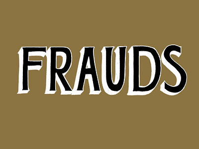 Frauds Type black design gold handtype illustration lettering type typography white