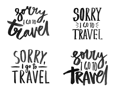 Prints "Sorry, I go to travel" brush brushlettering calligraphy design letterer prints type typography