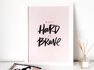 Poster "Work Hard, Be Brave" brush brushlettering calligraphy design letterer prints type typography