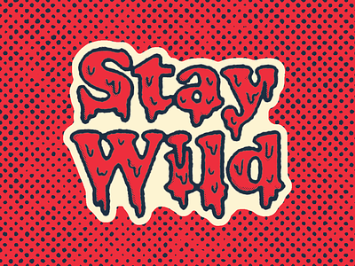 Stay Wild mantra sticker type wild
