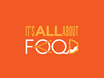 It's ALL about FOOD custom design custom typo eat food food drink food and beverage hungry logo minimal orange taller type art typo typo logo typography vector warm
