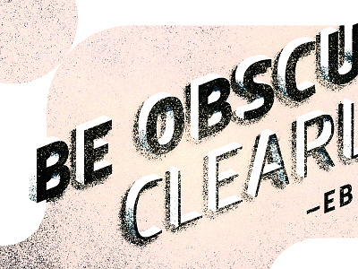 Be Obscure Clearly - E.B. White grain inspirational quote texture type
