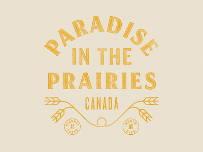 Paradise in the Prairies canada logo shirt texture type typography typography design vintage wheat