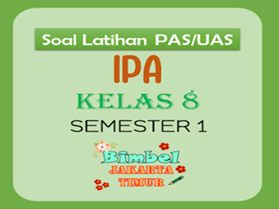 Soal Latihan PAS/UAS IPA Kelas 8 Semester 1 Bimbel Jakarta Timur BJTV.eu