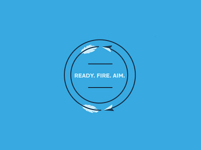 Ready. Fire. Aim arrow badge identity illustration motto seal