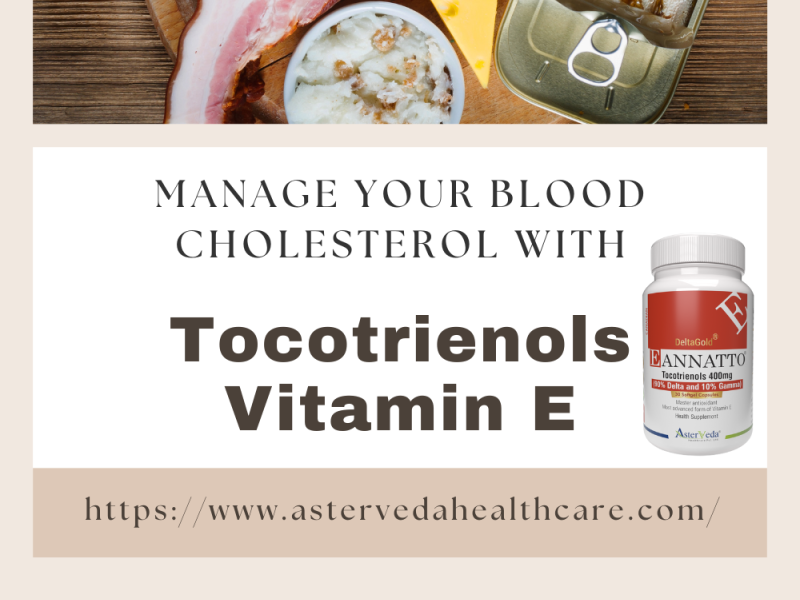 Tocotrienols Vitamin E Help Manage Blood Cholesterol by AsterVeda on