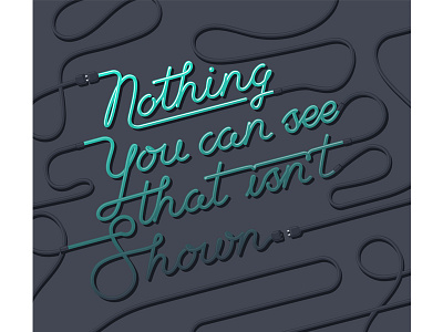 Nothing you can see that isn't shown lettering neon vector wire