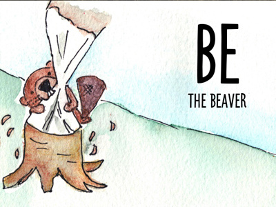 Be The Beaver beaver beavers designers illustration watercolor