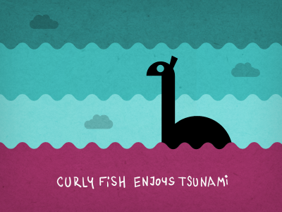 Curly Fish Enjoys Tsunami black humuor im a cynical bastard