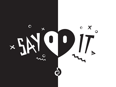 Just Say It black fun heart love playful typography valentine white wordmark