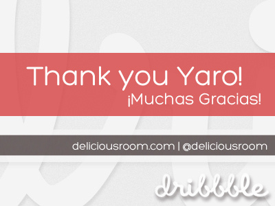 Thank you Yaro! @deliciousroom deliciousroom dribbble españa first gracias gracias! invite muchas spain thank yaro you ¡muchas