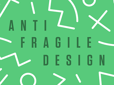 Antifragile Design design slide talk