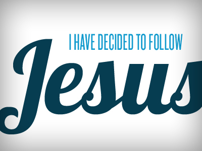 I Have Decided To Follow Jesus By Brian Kalwat On Dribbble   Jesus 