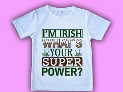 I'm Irish What's your Super Power? T Shirt Design branding design graphic design illustration logo typography vector