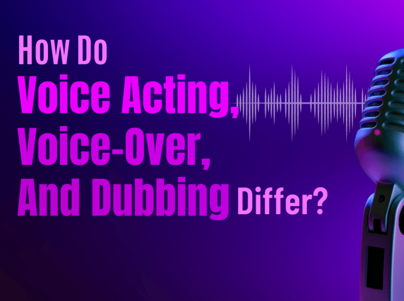 How Do Voice Acting, VoiceOver, And Dubbing Differ? by Mike Fias on
