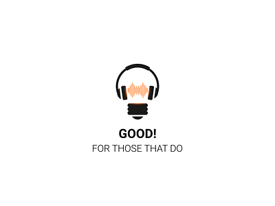 Logo for Podcast - Good! For those that do. audio bulb energy entrepreneur frequency headphone idea logo orange podcast wave