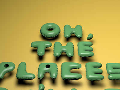 Oh the Places You'll Go 3d cinema4d type
