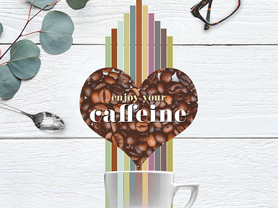 Enjoy your Caffeine caffeine coffee design graphic art heart instaart lifestyle serif font