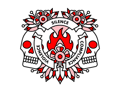 Silence. Compliance. Violence. activism compliance flower halftone illustration mono line monoline pop art racism silence skull tattoo typography violence