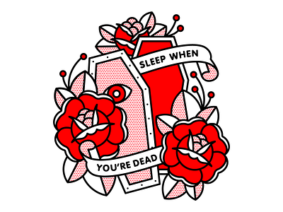 Redux: Sleep When You’re Dead. coffin dead eye halftone illustration mono line monoline pop art rose sleep tattoo typography