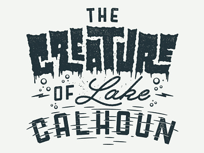 The Creature of Lake Calhoun FOR SALE! creature gritty hand lettering horror lettering monster movie mpls script texture