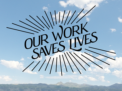 Our work saves lives. lettering vector