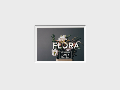 Flora Pop Up Shop Flyer clean clean design floral flyer flyer design minimal minimal design photography photoshop pop up shop flyer simple typography