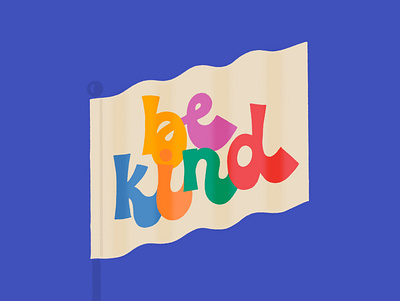 A little flag for kindness colorful flag graphic design hand lettering handtype kind kindness lettering