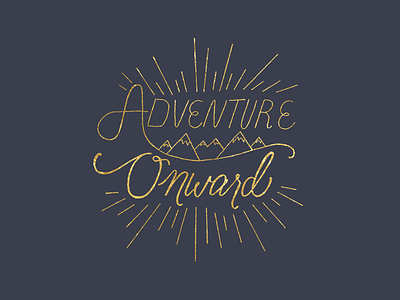 Adventure Onward design hand lettered calligraphy lettering print typography