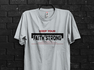 KEEP YOUR FAITH STRONG MINIMAL TYPOGRAPHY T-SHIRT DESIGN