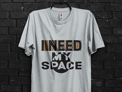 I NEED MY SPACE MINIMALIST TYPOGRAPHY T-SHIRT DESIGN 2022