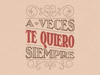 A Veces Te Quiero Siempre behance color lettering love love is love quote type typography valentine day