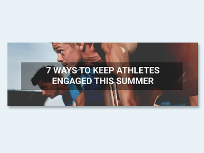 Blog Header Concept athlete blog clean copy gradient graphic header headline sport tips ui