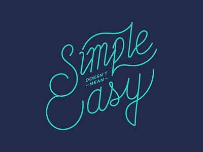 Simple Doesn't Mean Easy custom type hand made font monoline script type typography