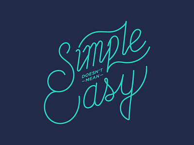 Simple Doesn't Mean Easy