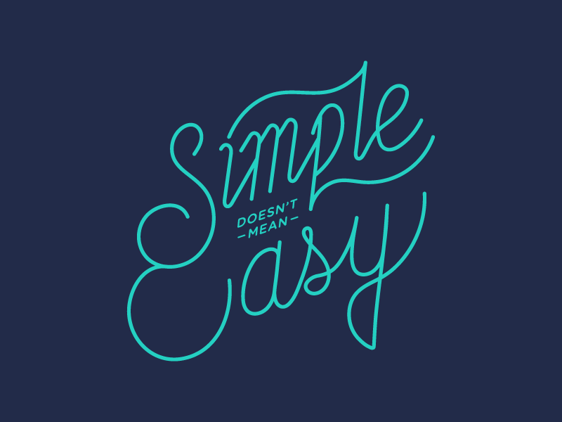 Simple Doesn T Mean Easy