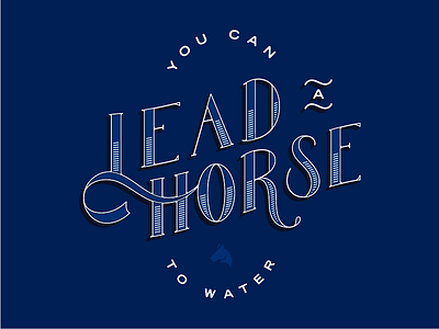 Lead A Horse custom type horse lettering quote typography