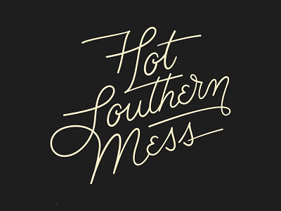 Hot Southern Mess classic design graphic design hand drawn hand lettering hot mess illustration minimalist script south southern typography vintage