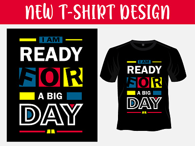 I am Ready For A Big Day T-Shirt Design black shirt brand t shirt branding creative new look shirt design fast t shirt design graphic design i am ready t shirt design illustration new t shirt unique t shirt