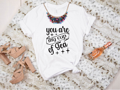 You Are My Cup of Tea t shirt design tea svg bundle you are my cup of tea