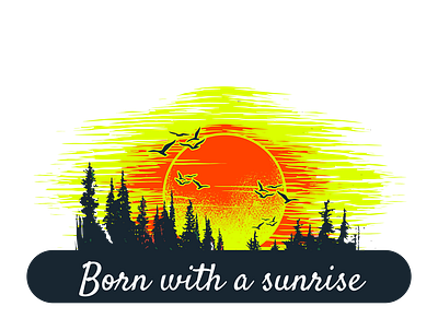 Born with a sunrise T-shirt Design 3d animation app best t shirt design branding design graphic design illustration logo motion graphics t shirt typography ui ux vector